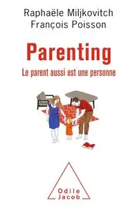 Raphaële Miljkovitch, François Poisson, "Parenting : Le parent aussi est une personne"