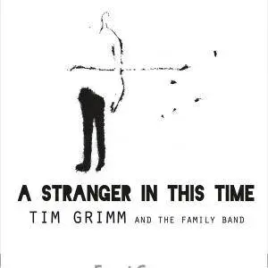 Tim Grimm and the Family Band - A Stranger in This Time (2017)