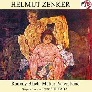 «Rummy Blach: Mutter, Vater, Kind» by Helmut Zenker