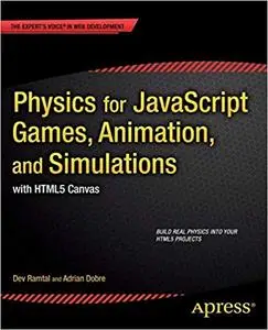 Physics for JavaScript Games, Animation, and Simulations: With HTML5 Canvas (Repost)