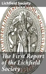 «The First Report of the Lichfield Society» by Lichfield Society