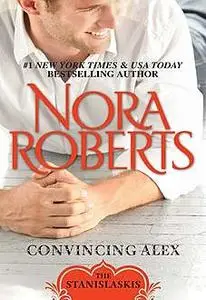 «Convincing Alex» by Nora Roberts