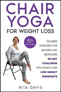 Chair Yoga for Weight Loss: Tailored Exercises for Seniors and Beginners