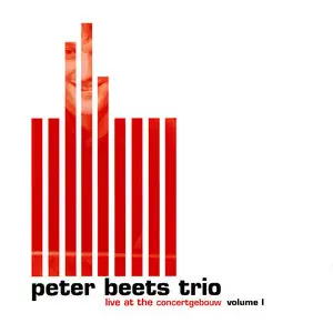 Peter Beets Trio - Live At The Concertgebouw (2CD, 2005) [Repost]