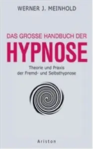Das grosse Handbuch der Hypnose: Theorie und Praxis der Fremd- und Selbsthypnose, 8 Auflage (repost)