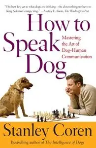 «How To Speak Dog» by Stanley Coren