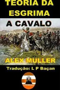 «Teoria da Esgrima a Cavalo» by L.P. Baçan