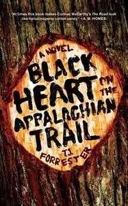 «Black Heart on the Appalachian Trail» by T.J. Forrester