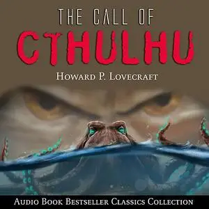 «The Call of Cthulhu: Audio Book Bestseller Classics Collection» by Howard Lovecraft