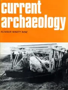 Current Archaeology - Issue 99