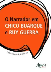 «O Narrador em Chico Buarque e Ruy Guerra» by Carlos Roberto da Silva Santos