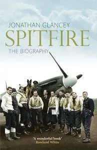 Spitfire: The Illustrated Biography