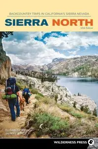Sierra North: Backcountry Trips in California's Sierra Nevada (Sierra Nevada Guides), 10th Edition