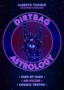 Dirtbag Astrology: Sign-by-Sign No-Filter Cosmic Truths