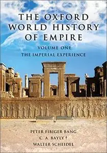The Oxford World History of Empire: Volume One: The Imperial Experience