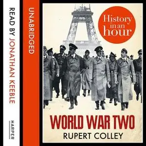 «World War Two: History in an Hour» by Rupert Colley