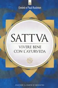 Eminé Rushton - Sattva. Vivere bene con l’ayurveda