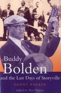 Buddy Bolden and the Last Days of Storyville (Repost)