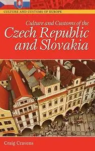 Culture and Customs of the Czech Republic and Slovakia (Culture and Customs of Europe)