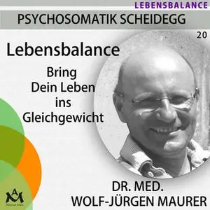 «Lebensbalance: Bring dein Leben ins Gleichgewicht» by Dr. med. Wolf-Jürgen Maurer