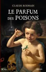 Claude Rodhain, "Le parfum des poisons"
