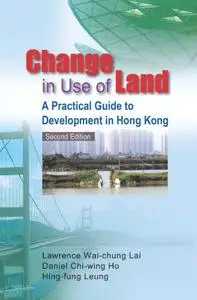 Change in Use of Land: A Practical Guide to Development in Hong Kong
