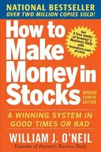 How to Make Money in Stocks: A Winning System in Good Times and Bad, Fourth Edition  