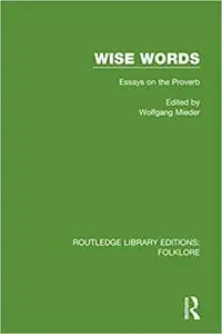 Wise Words (RLE Folklore): Essays on the Proverb