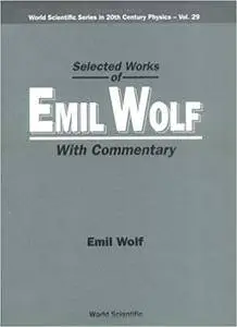 Selected Works of Emil Wolf: With Commentary (Repost)
