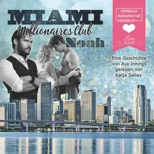 «Miami Millionaires Club: Noah» by Ava Innings