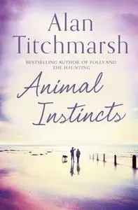 «Animal Instincts» by Alan Titchmarsh