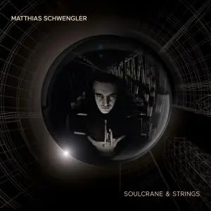 Matthias Schwengler - Soulcrane & Strings (2022)