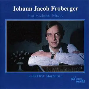 Lars Ulrik Mortensen - Johann Jacob Froberger: Harpsichord Music (1990)