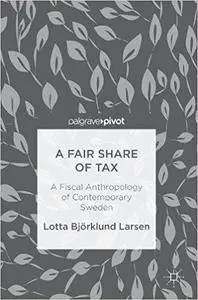 A Fair Share of Tax: A Fiscal Anthropology of Contemporary Sweden