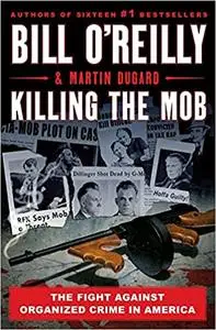 Killing the Mob: The Fight Against Organized Crime in America