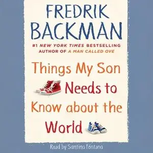 «Things My Son Needs to Know about the World» by Fredrik Backman