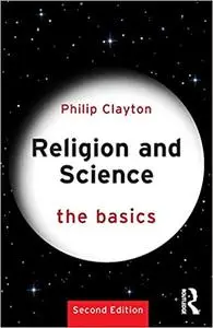 Religion and Science: The Basics: The Basics Ed 2