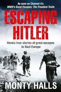 Escaping Hitler: Stories Of Courage And Endurance On The Freedom Trails (Repost)