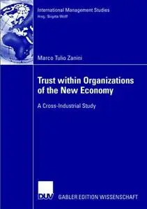 Trust within Organizations of the New Economy. A Cross-Industrial Study