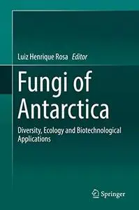 Fungi of Antarctica: Diversity, Ecology and Biotechnological Applications (Repost)