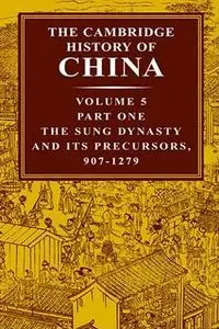 The Cambridge History of China,  Part One: The Five Dynasties and Sung China And Its Precursors, 907-1279 AD