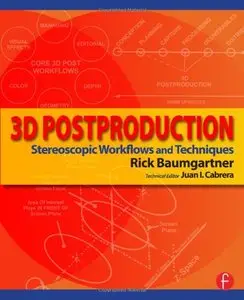 3D Postproduction: Stereoscopic Workflows and Techniques (Repost)
