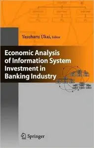 Economic Analysis of Information System Investment in Banking Industry