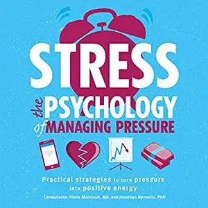 Stress: The Psychology of Managing Pressure [Audiobook]