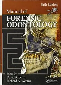 Manual of Forensic Odontology, Fifth Edition (Repost)