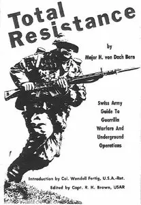 Total Resistance. Swiss Army Guide to Guerrilla Warfare and Underground Operations (Repost)