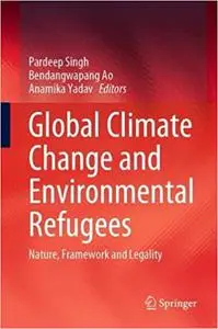 Global Climate Change and Environmental Refugees: Nature, Framework and Legality