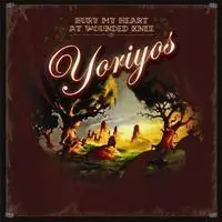 Yoriyos - Bury My Heart At Wounded Knee (2007)