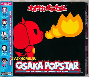 Osaka Popstar - Osaka Popstar And The American Legends Of Punk (2006/07) [Japanese Release 2007] RESTORED