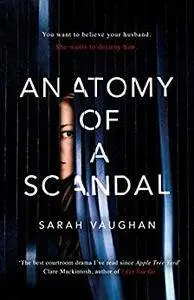 Anatomy of a Scandal: The Sunday Times bestseller everyone is talking about